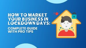 How to Market Your Business in Lockdown Days