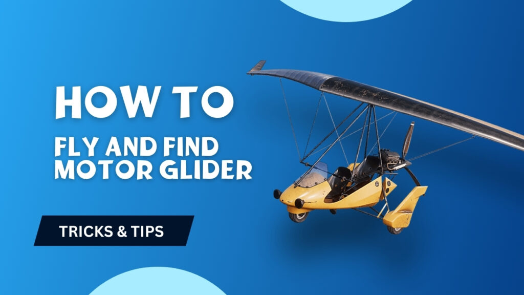 How to Fly and Find Motor Glider 1 How to Fly and Find Motor Glider