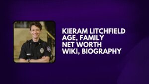Kieram Litchfield Age, Family, Net Worth, Wiki, Biography 1 Kieram Litchfield Age Family Net Worth Wiki Biography